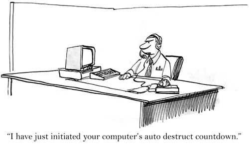 'I have just initiated your computer's auto destruct countdown.'