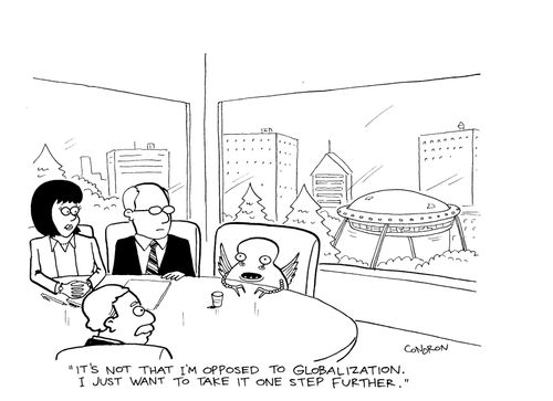'It's not that I'm opposed to globalization. I just want to take it one step further.'