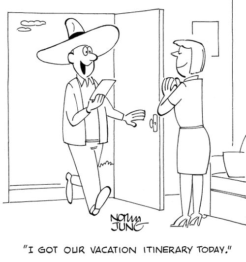 'I got our vacation itinerary today.'