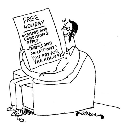 Free Holiday *Terms and conditions apply. . . Terms and Conditions: You pay for the holiday.