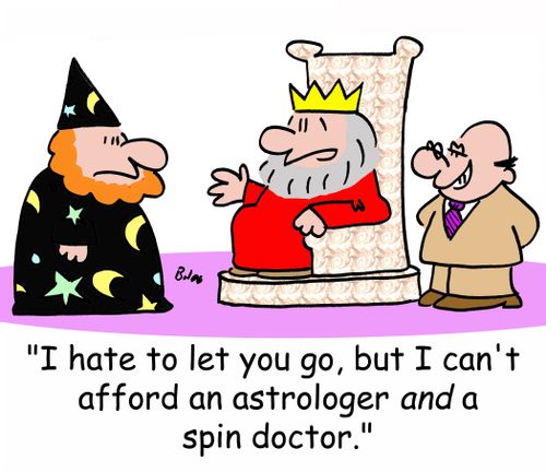 'I hate to let you go, but I can't afford an astrologer AND a spin doctor.'