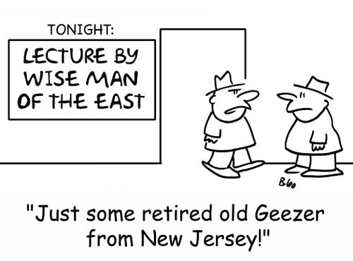 TONIGHT: LECTURE BY WISE MAN OF THE EAST, 'Just some retired old Geezer from New Jersey!'