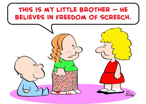 'This is my little brother -- He believes in freedom of screech.'