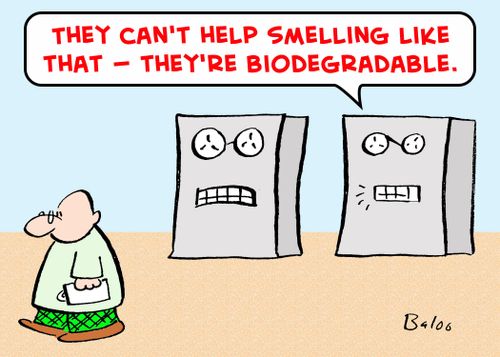 'They can't help smelling like that -- they're biodegradable.'