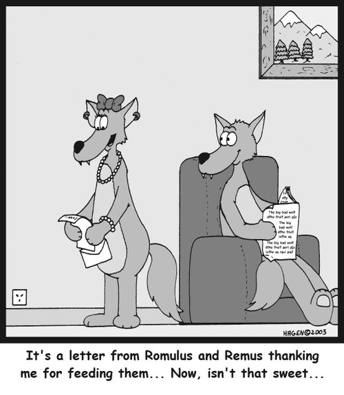 'It's a letter from Romulus and Remus thanking me for feeding them... Now, isn't that sweet...'