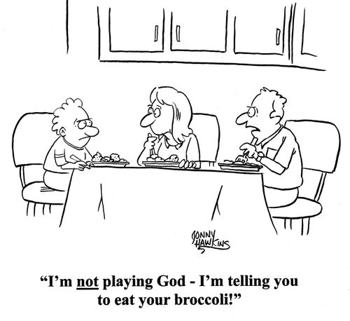 Dad to kid: 'I'm not playing God - I'm telling you to eat your broccoli!'