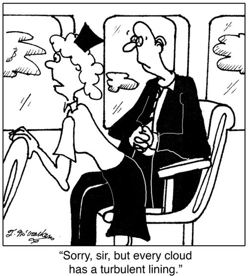 'Sorry, sir, but every cloud has a turbulent lining.'