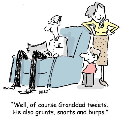 'Well, of course Granddad tweets. He also grunts, snorts and burps.'