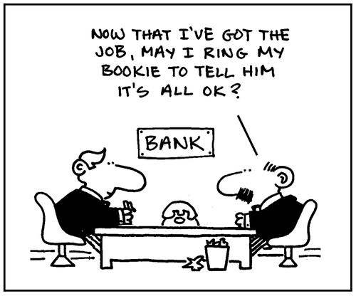 'Now that I got the job, may I ring my bookie to tell him it's all ok?'