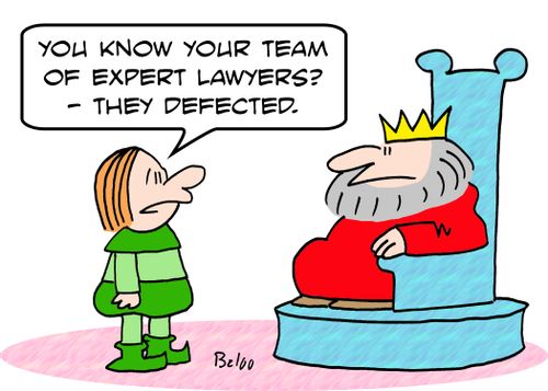 'You know your team of expert lawyers? -- they defected.'