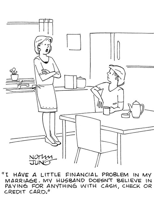'I have a little financial problem in my marriage. My husband doesn't believe in paying for anything with cash, check or credit card.'