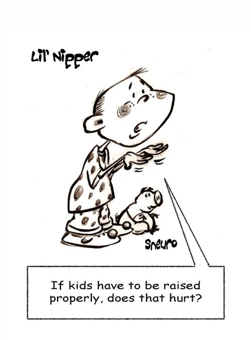 'If kids have to be raised properly, does that hurt?'