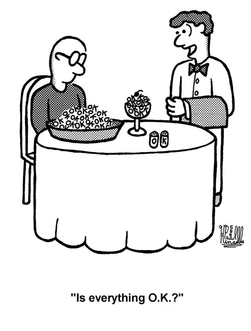 'Is everything O.K.?' 