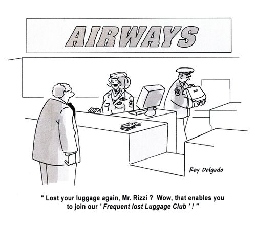 'Lost your luggage again, Mr. Rizzi? Wow, that enables you to join our 'Frequent Lost Luggage Club'!'