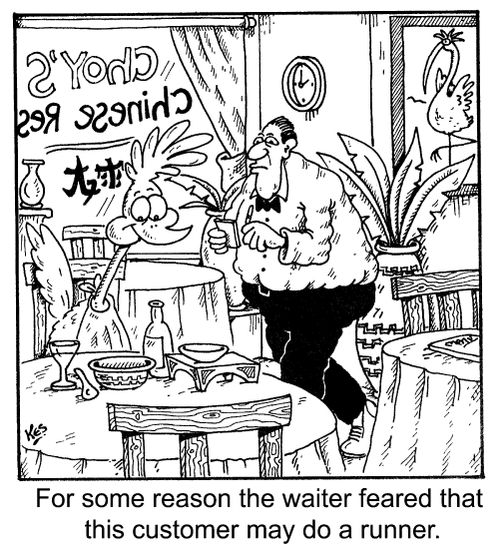 For some reason the waiter feared that this customer may do a runer