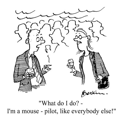 "What do I do - I'm a mouse pilot, like everybody else."