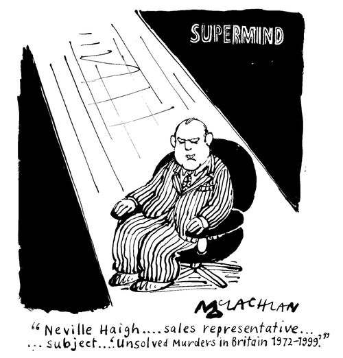 "Neville Haigh...subject...Unsolved murders in Britain in britain 1972 - 1999"