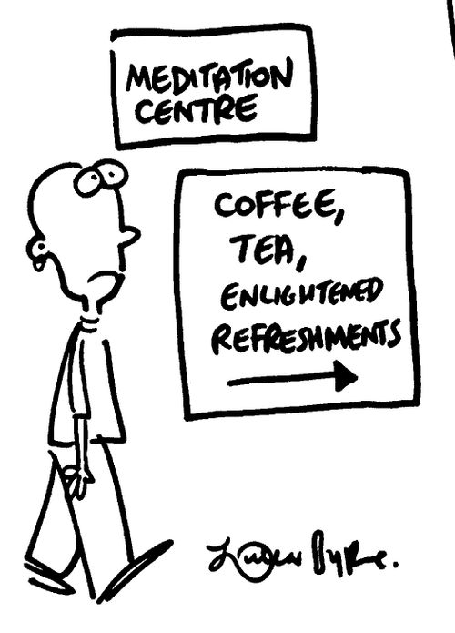 'Meditation centre'  'Coffee, Tea, Enlightment, Refreshments'