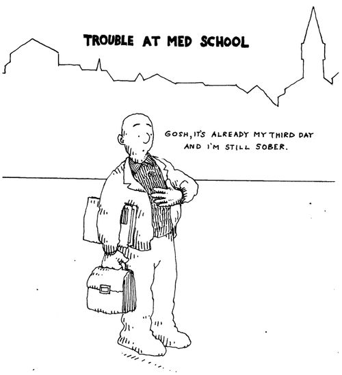 Trouble at med school - "Gosh, it's already my third day and I'm still sober."
