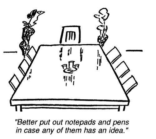 "Better put out notepads and pens in case any of them has an idea."