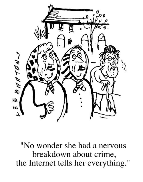 "No wonder she had a nervous breakdown about the crime, the internet tells her everything!"