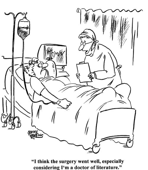 'I think the surgery went well, especially considering I'm a doctor of literature.'
