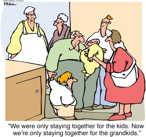 "We were only staying together for the kids. Now we're only staying together for the grandkids."