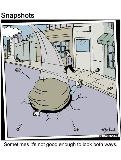 Sometimes it's not good enough to look both ways.