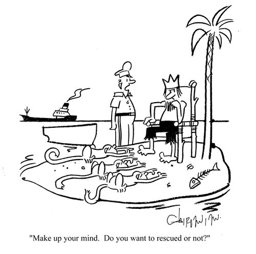 'Make up your mind. Do you want to be rescued or not?'