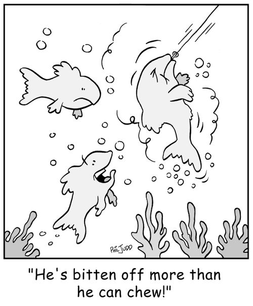'He's bitten off more than he can chew!'