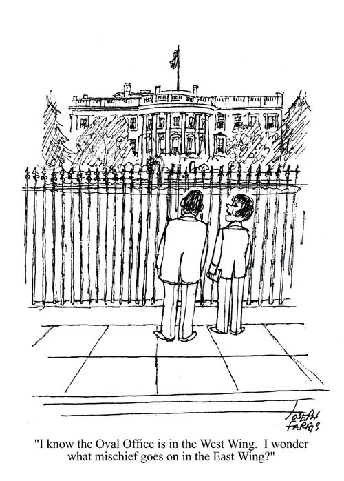 'I know the Oval Office is in the West Wing. I wonder what mischief goes on in the East Wing?'
