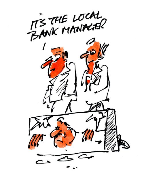 'it's the local bank manager.'