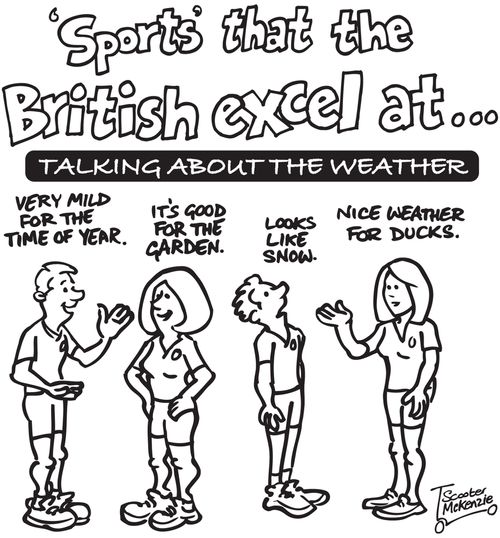 Sports that the British excel at: Talking about the weather.