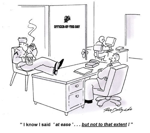 'I know I said 'at ease'...but not to that extent.'