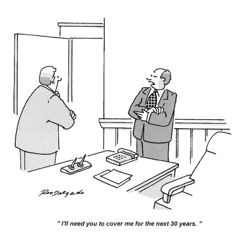 'I'll need you to cover me for the next 30 years.'