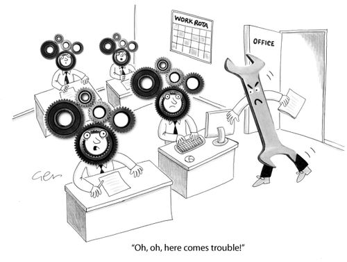 'Oh, here comes trouble - spanner enters workplace full of cogs!'