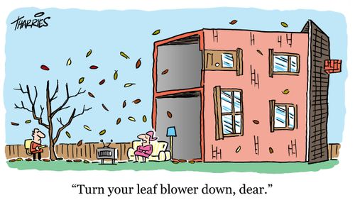 'Turn your leaf blower down, dear.'