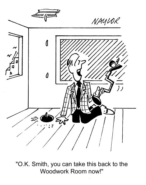 'OK Smith, you can take this back to the Woodwork room now!'