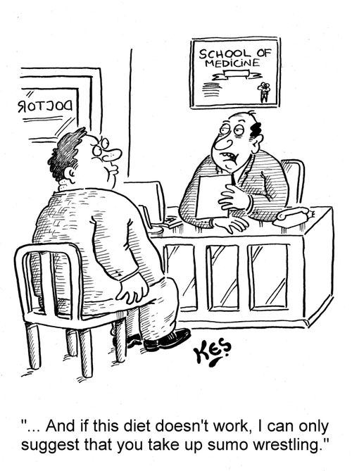 '... And if this diet doesn't work, I can only suggest that you take up sumo wrestling.'