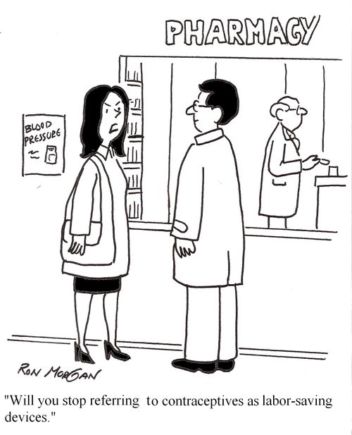 'Will you stop referring to contaceptives as labor-saving device.'