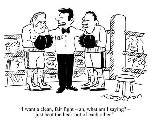 'I want a clear, fair fight - ah, what am I saying? - just beat the heck out of each other.'