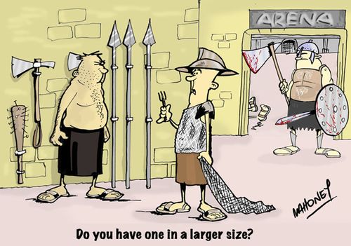 Gladiator with small fork. 'Do you have one in a larger size?'
