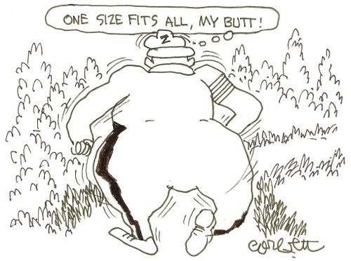 'One size fits all, my butt!'