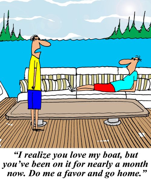 'I realize you love my boat, but you've been on it for nearly a month now. Do me a favor and go home.'