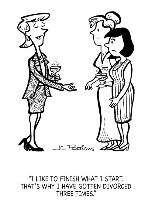 'I like to finish what I start. That´s why I have gotten divorced three times.'