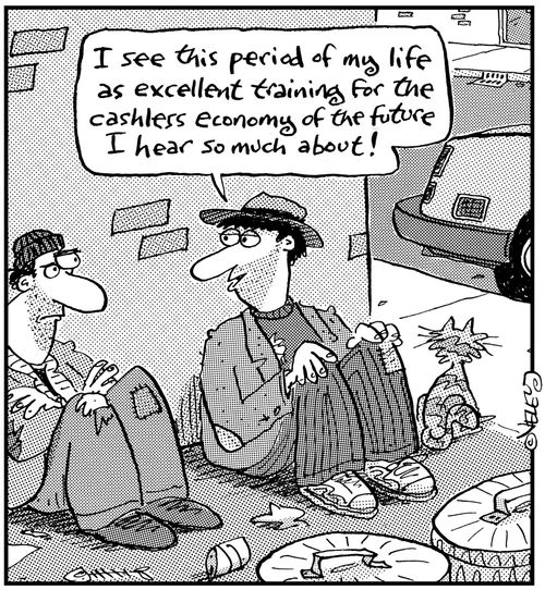 'I see this period of my life as excellent training for the cashless economy of the future I hear so much about!'
