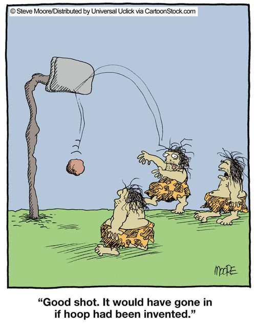 'Good shot. It would have gone in if hoop had been invented.'