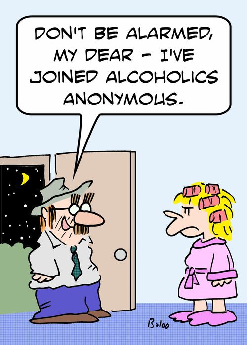 'Don't be alarmed, my dear - I've joined Alcoholics Anonymous.'