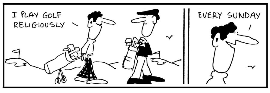 'I play golf religiously. . .Every Sunday.'