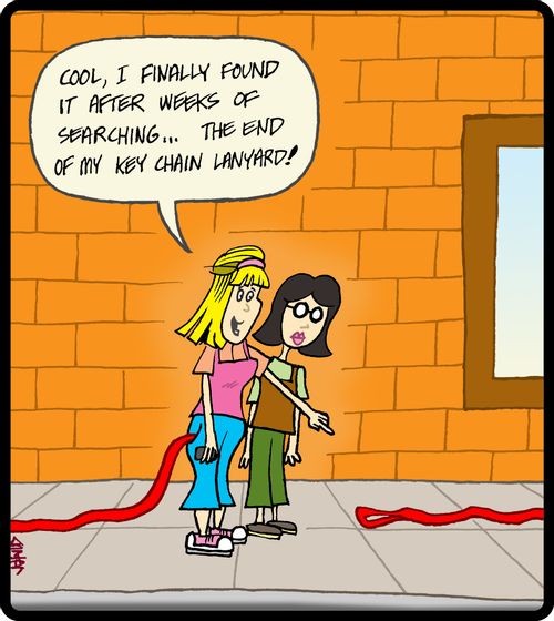 'Cool, I finally found it after weeks of searching. . . the end of my key chain lanyard.'